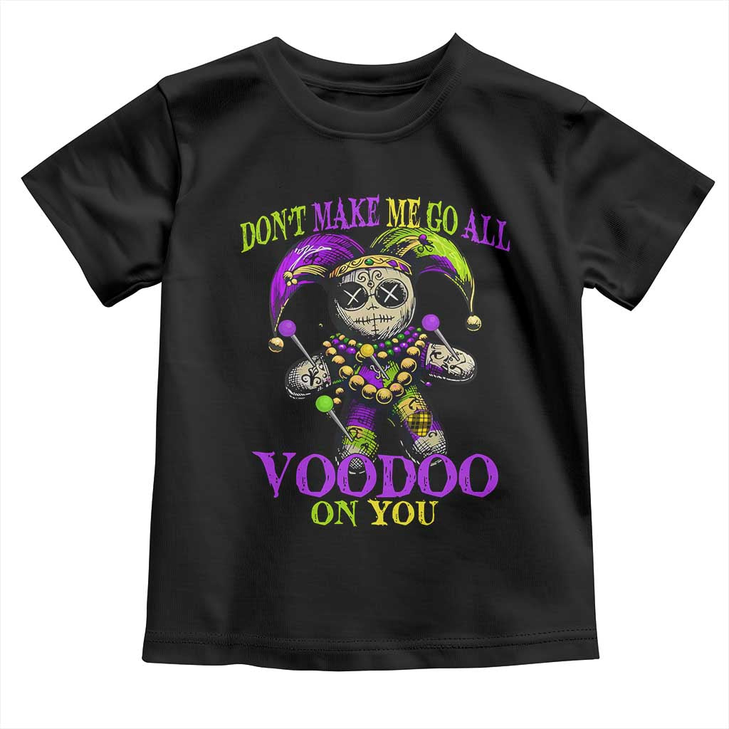 Mardi Gras Voodoo Toddler T Shirt New Orleans Witch Doctor Dont Make Me Go All Voodoo On You TS10 Black Print Your Wear
