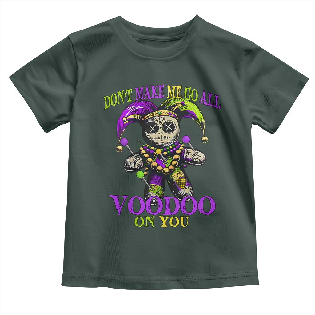 Mardi Gras Voodoo Toddler T Shirt New Orleans Witch Doctor Dont Make Me Go All Voodoo On You TS10 Dark Forest Green Print Your Wear