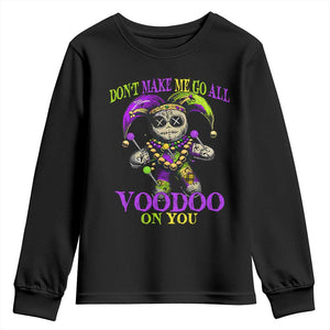 Mardi Gras Voodoo Youth Sweatshirt New Orleans Witch Doctor Dont Make Me Go All Voodoo On You TS10 Black Print Your Wear