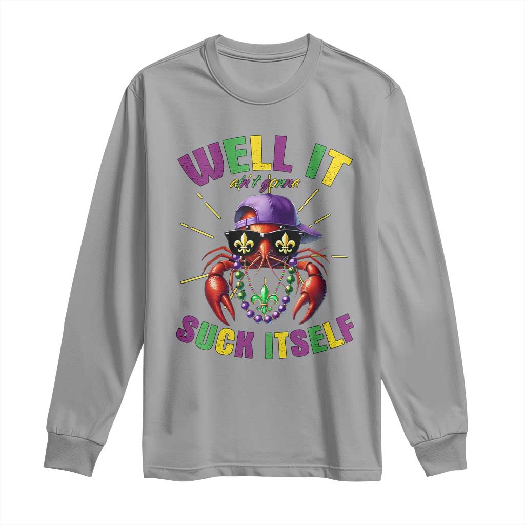It Aint Gonna Suck Itself Crawfish Funny Mardi Gras Long Sleeve Shirt TS10 Sport Gray Print Your Wear