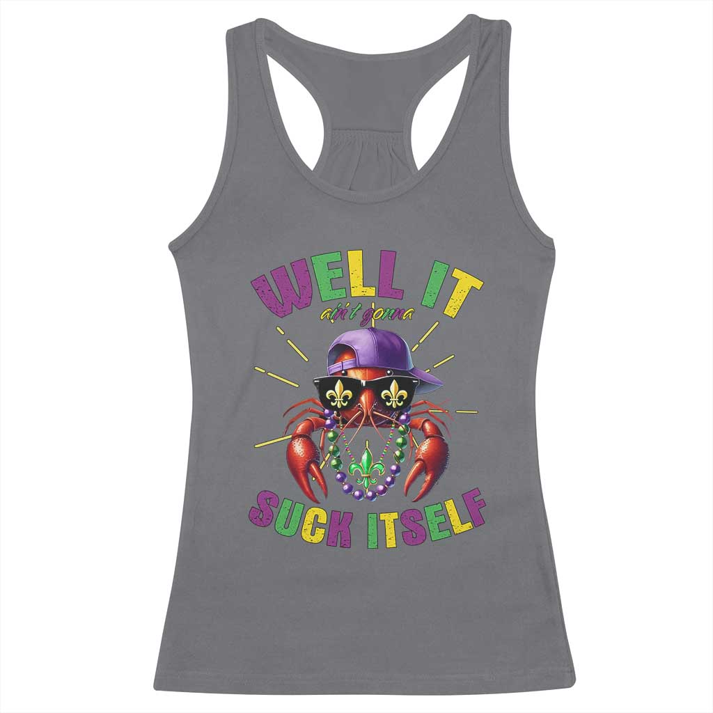 It Aint Gonna Suck Itself Crawfish Funny Mardi Gras Racerback Tank Top TS10 Charcoal Print Your Wear