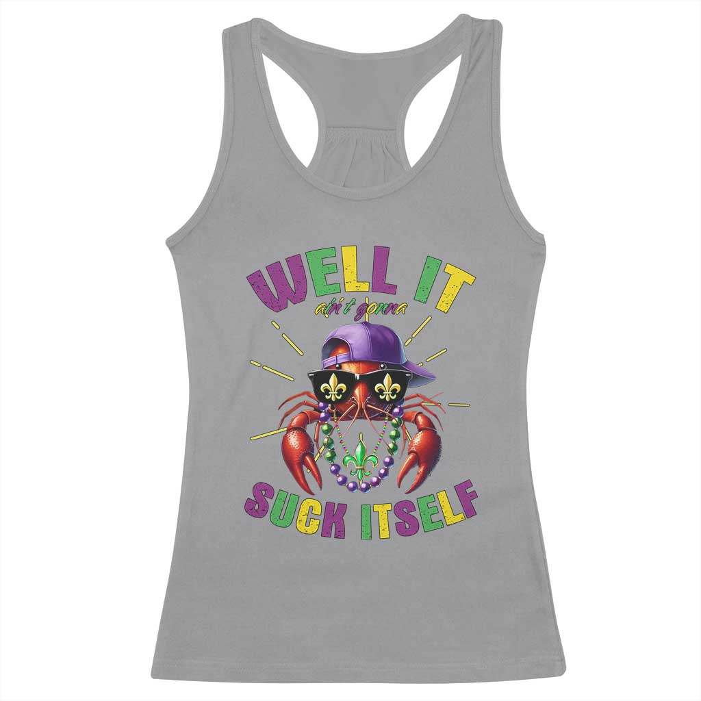 It Aint Gonna Suck Itself Crawfish Funny Mardi Gras Racerback Tank Top TS10 Sport Gray Print Your Wear