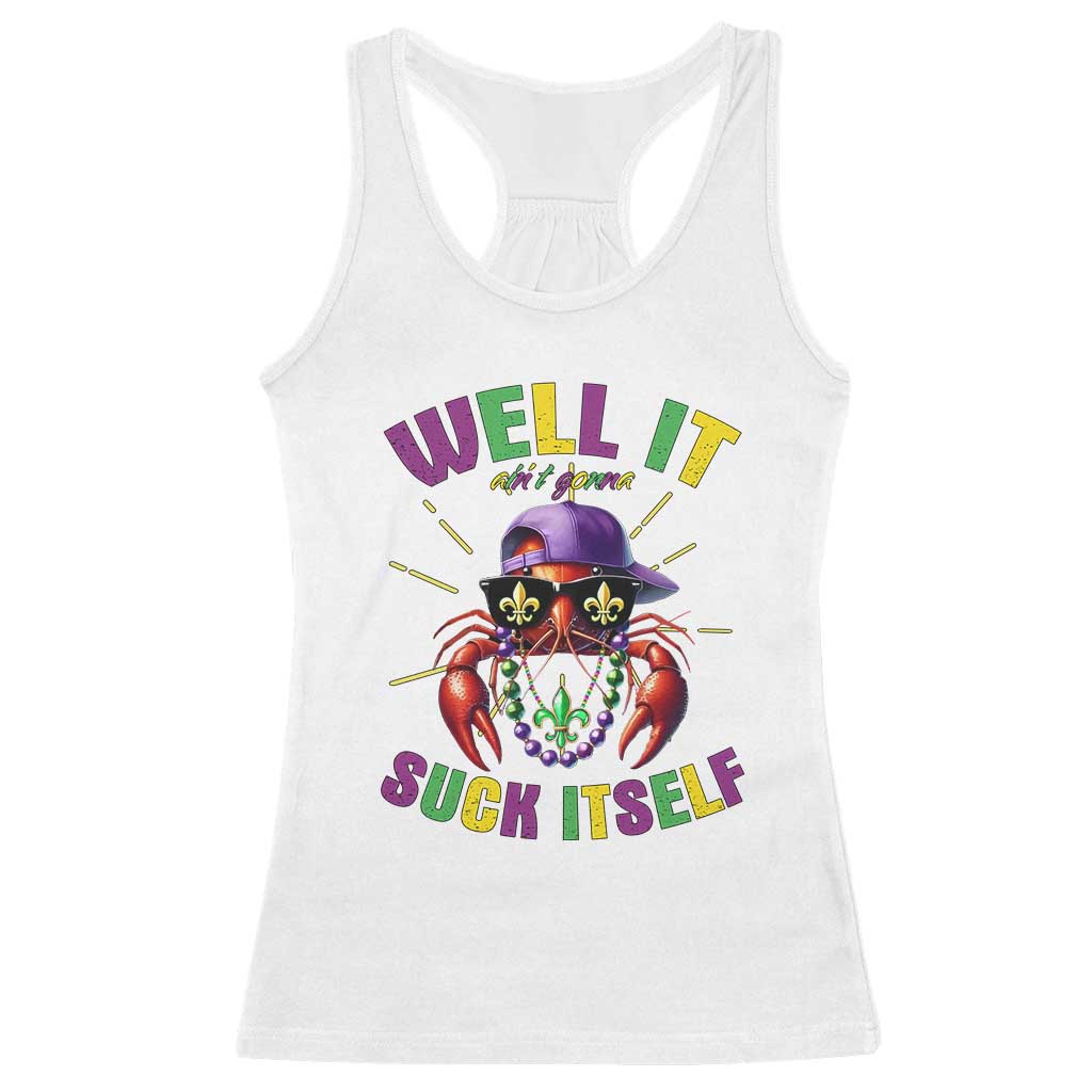 It Aint Gonna Suck Itself Crawfish Funny Mardi Gras Racerback Tank Top TS10 White Print Your Wear