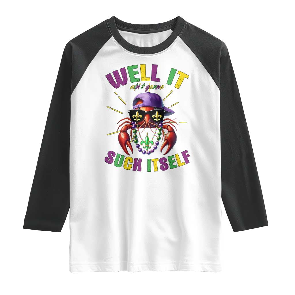 It Aint Gonna Suck Itself Crawfish Funny Mardi Gras Raglan Shirt TS10 White Black Print Your Wear
