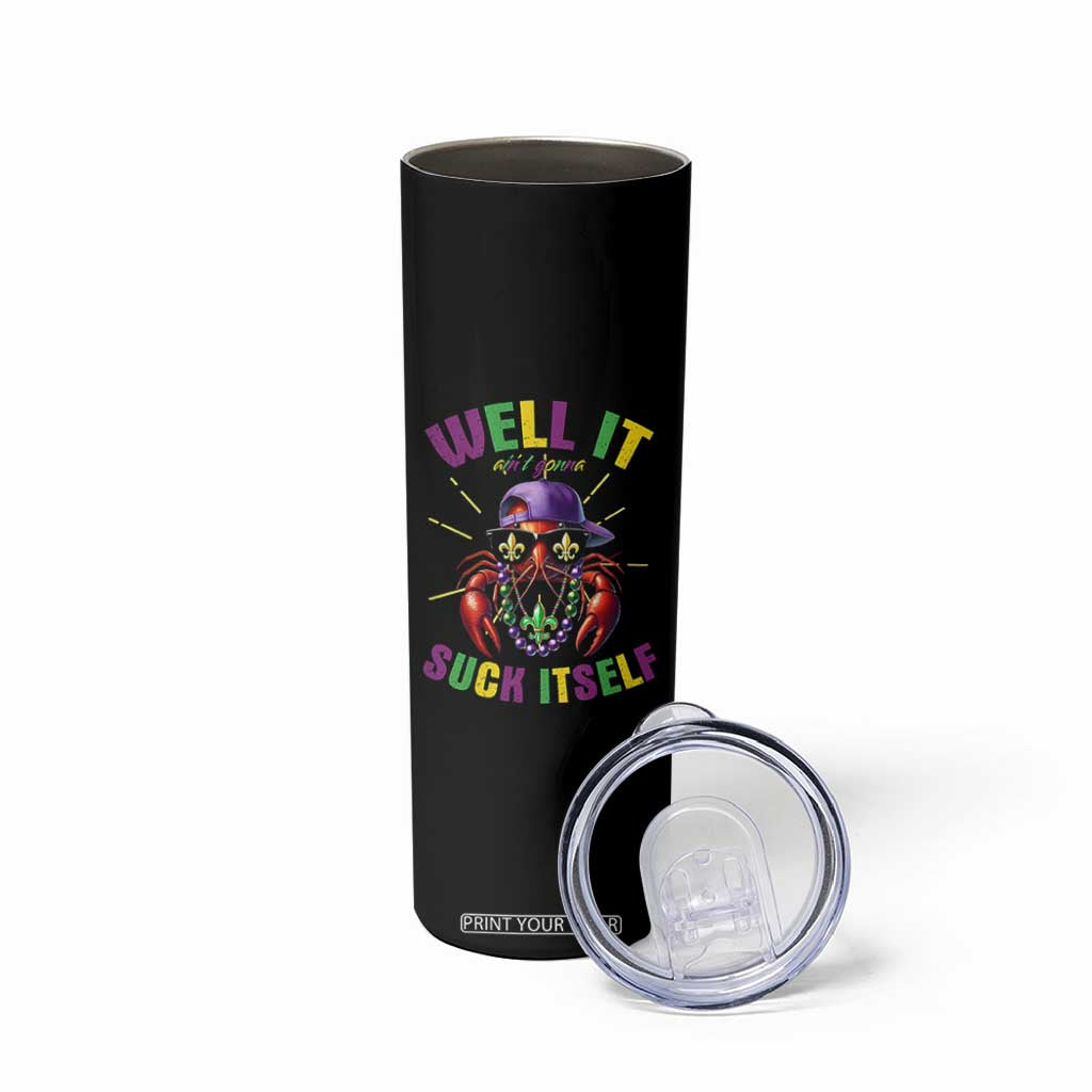 It Aint Gonna Suck Itself Crawfish Funny Mardi Gras Skinny Tumbler TS10 Print Your Wear