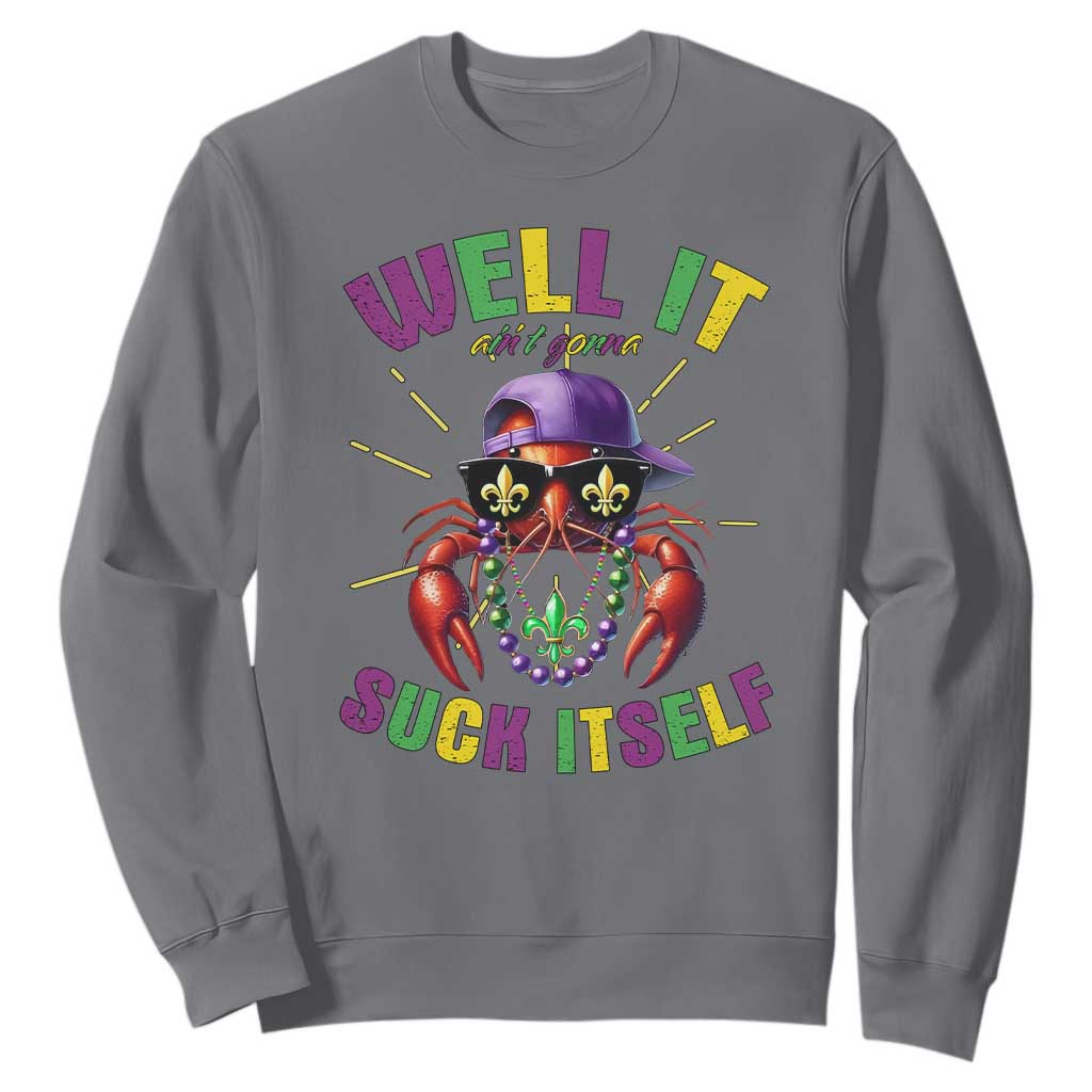 It Aint Gonna Suck Itself Crawfish Funny Mardi Gras Sweatshirt TS10 Charcoal Print Your Wear