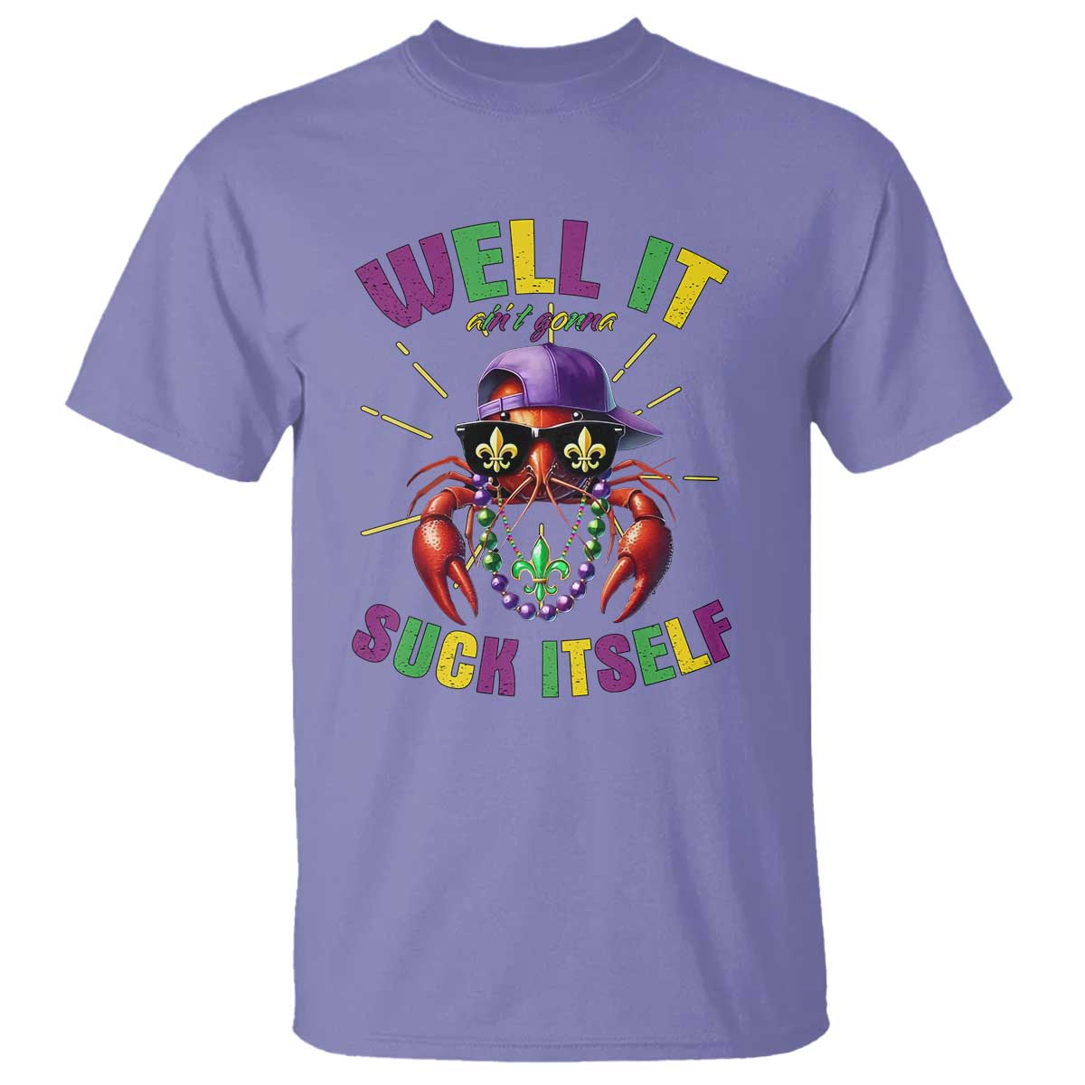 It Aint Gonna Suck Itself Crawfish Funny Mardi Gras T Shirt TS10 Violet Print Your Wear