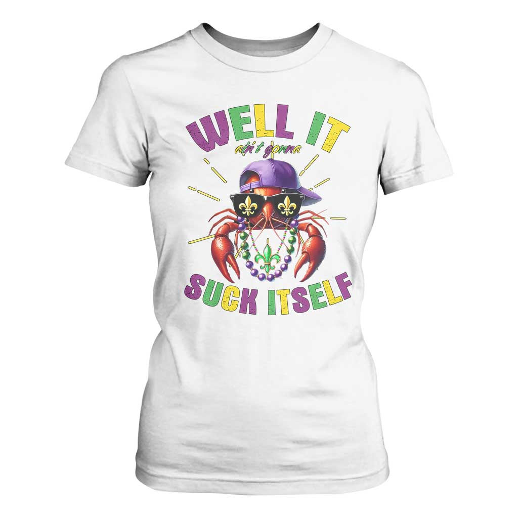 It Aint Gonna Suck Itself Crawfish Funny Mardi Gras T Shirt For Women TS10 White Print Your Wear