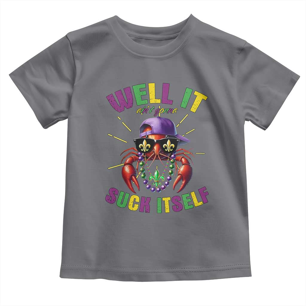 It Aint Gonna Suck Itself Crawfish Funny Mardi Gras Toddler T Shirt TS10 Charcoal Print Your Wear