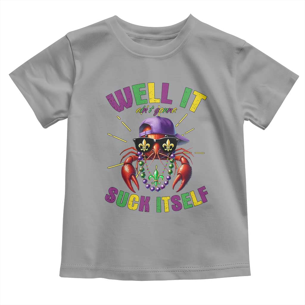 It Aint Gonna Suck Itself Crawfish Funny Mardi Gras Toddler T Shirt TS10 Sport Gray Print Your Wear