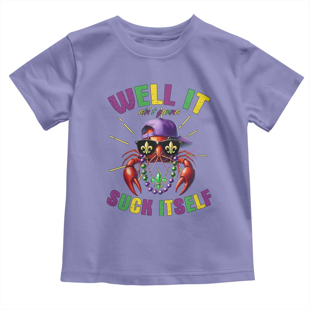 It Aint Gonna Suck Itself Crawfish Funny Mardi Gras Toddler T Shirt TS10 Violet Print Your Wear