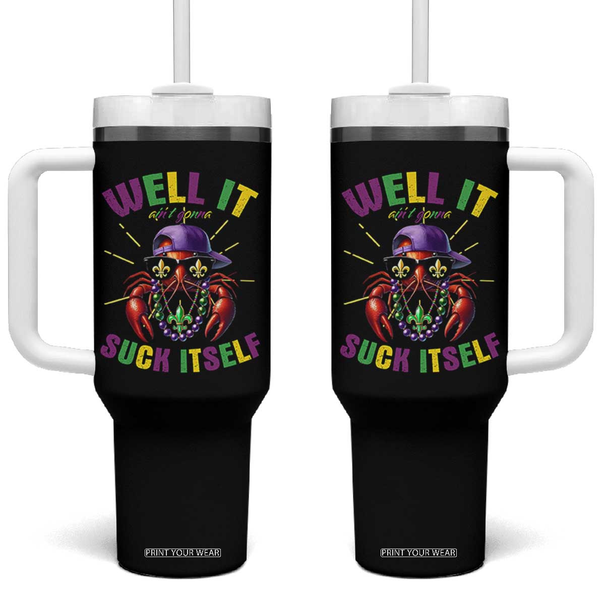 It Aint Gonna Suck Itself Crawfish Funny Mardi Gras Tumbler With Handle TS10 One Size: 40 oz Black Print Your Wear