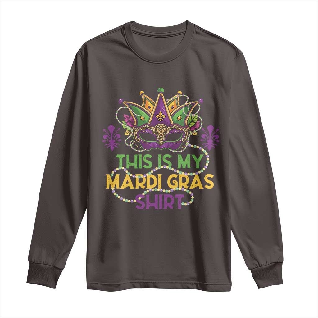 This Is My Mardi Gras Shirt Long Sleeve Shirt Funny Outfit Party Mask Costume TS10 Dark Chocolate Print Your Wear
