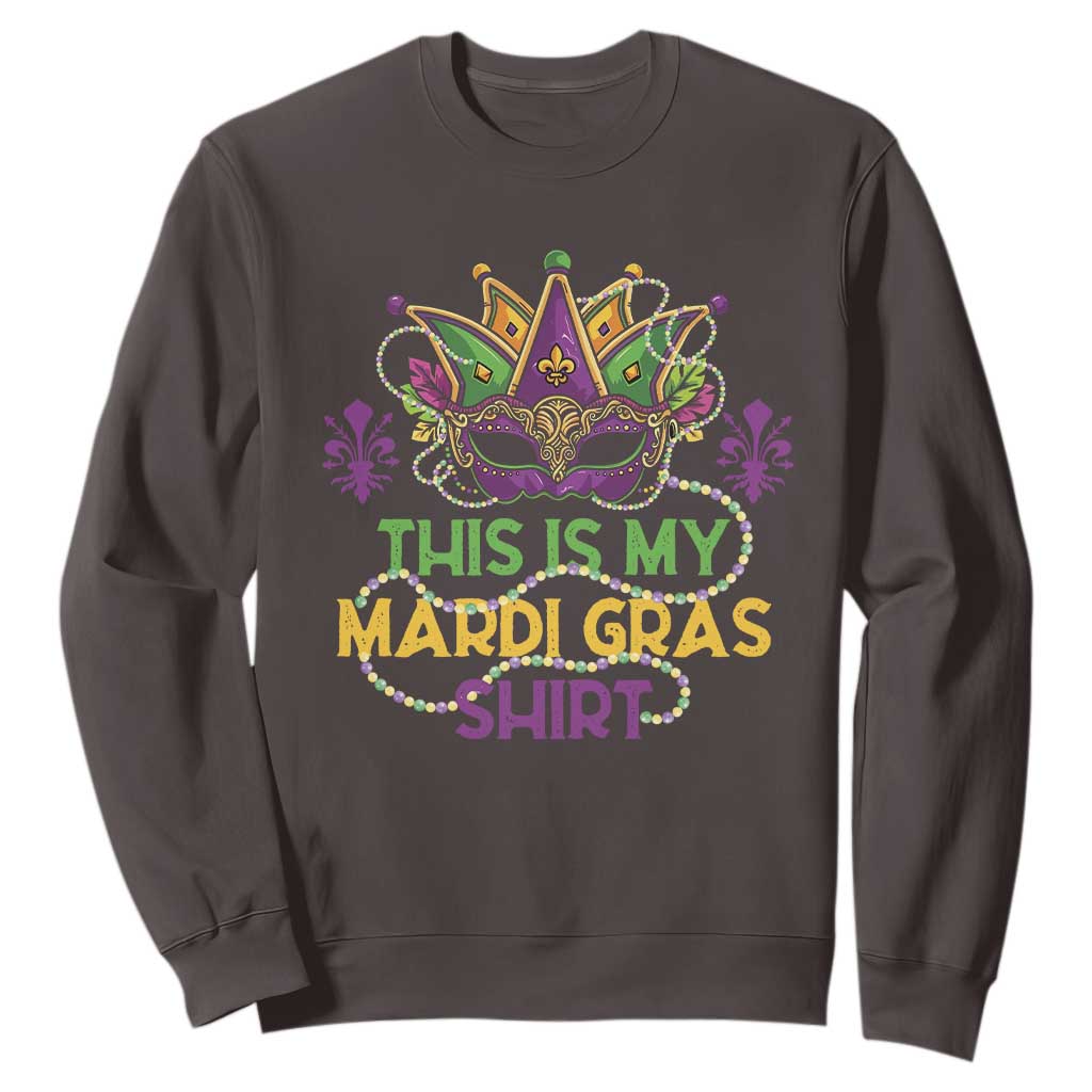 This Is My Mardi Gras Shirt Sweatshirt Funny Outfit Party Mask Costume TS10 Dark Chocolate Print Your Wear