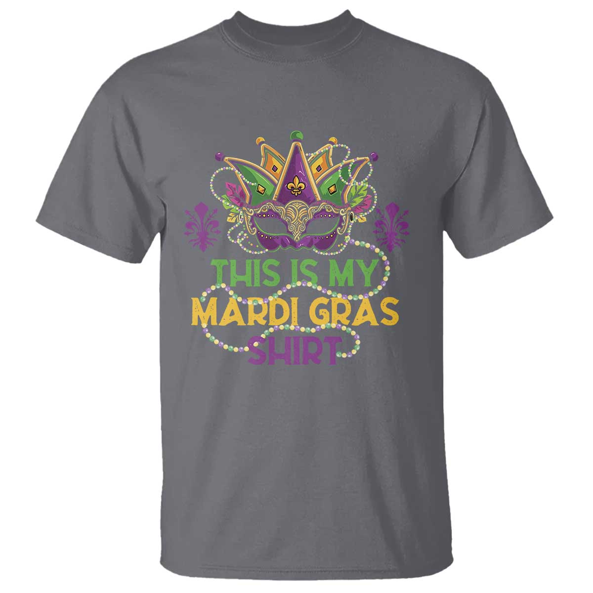 This Is My Mardi Gras Shirt T Shirt Funny Outfit Party Mask Costume TS10 Charcoal Print Your Wear