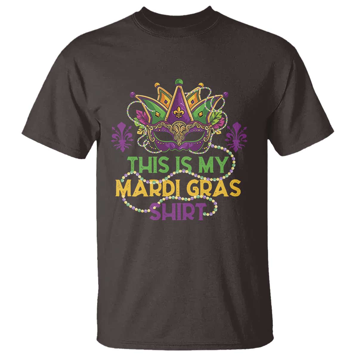 This Is My Mardi Gras Shirt T Shirt Funny Outfit Party Mask Costume TS10 Dark Chocolate Print Your Wear