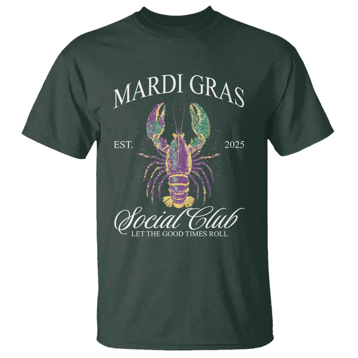 Mardi Gras T Shirt The Carnival Social Club Louisiana Crawfish Glitter Print TS10 Dark Forest Green Print Your Wear