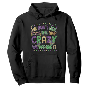 Funny Mardi Gras Hoodie Glitter Print We Don't Hide The Crazy We Parade It TS10 Black Print Your Wear