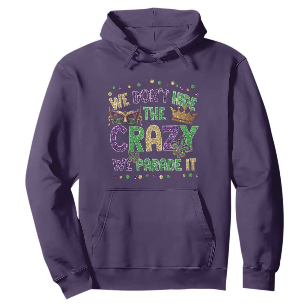 Funny Mardi Gras Hoodie Glitter Print We Don't Hide The Crazy We Parade It TS10 Purple Print Your Wear