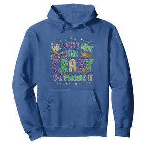 Funny Mardi Gras Hoodie Glitter Print We Don't Hide The Crazy We Parade It TS10 Royal Blue Print Your Wear