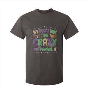 Funny Mardi Gras T Shirt For Kid Glitter Print We Don't Hide The Crazy We Parade It TS10 Dark Chocolate Print Your Wear