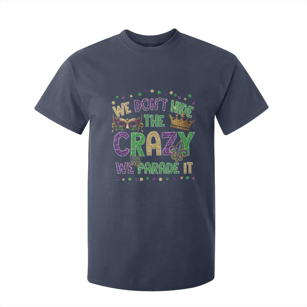 Funny Mardi Gras T Shirt For Kid Glitter Print We Don't Hide The Crazy We Parade It TS10 Navy Print Your Wear