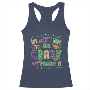 Funny Mardi Gras Racerback Tank Top Glitter Print We Don't Hide The Crazy We Parade It TS10 Navy Print Your Wear