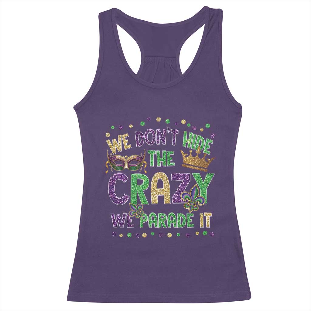 Funny Mardi Gras Racerback Tank Top Glitter Print We Don't Hide The Crazy We Parade It TS10 Purple Print Your Wear