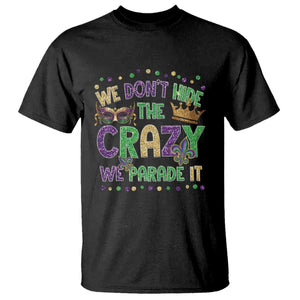 Funny Mardi Gras T Shirt Glitter Print We Don't Hide The Crazy We Parade It TS10 Black Print Your Wear
