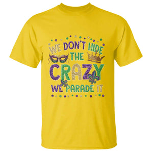 Funny Mardi Gras T Shirt Glitter Print We Don't Hide The Crazy We Parade It TS10 Daisy Print Your Wear