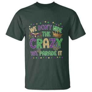 Funny Mardi Gras T Shirt Glitter Print We Don't Hide The Crazy We Parade It TS10 Dark Forest Green Print Your Wear