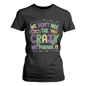Funny Mardi Gras T Shirt For Women Glitter Print We Don't Hide The Crazy We Parade It TS10 Black Print Your Wear