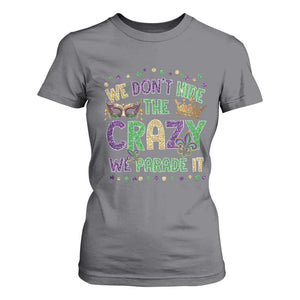 Funny Mardi Gras T Shirt For Women Glitter Print We Don't Hide The Crazy We Parade It TS10 Charcoal Print Your Wear