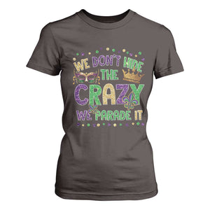 Funny Mardi Gras T Shirt For Women Glitter Print We Don't Hide The Crazy We Parade It TS10 Dark Chocolate Print Your Wear