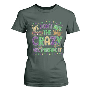 Funny Mardi Gras T Shirt For Women Glitter Print We Don't Hide The Crazy We Parade It TS10 Dark Forest Green Print Your Wear
