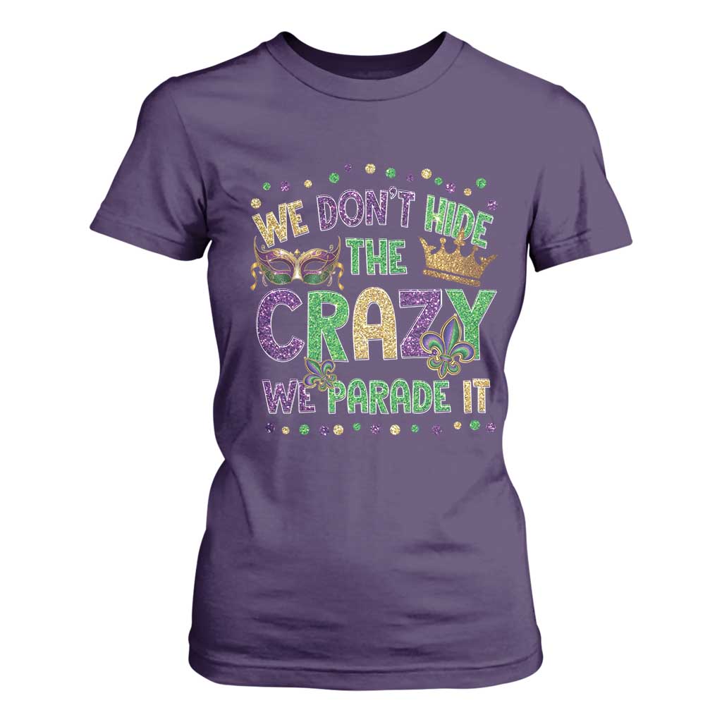 Funny Mardi Gras T Shirt For Women Glitter Print We Don't Hide The Crazy We Parade It TS10 Purple Print Your Wear