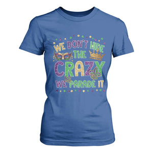 Funny Mardi Gras T Shirt For Women Glitter Print We Don't Hide The Crazy We Parade It TS10 Royal Blue Print Your Wear