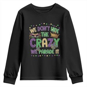 Funny Mardi Gras Youth Sweatshirt Glitter Print We Don't Hide The Crazy We Parade It TS10 Black Print Your Wear
