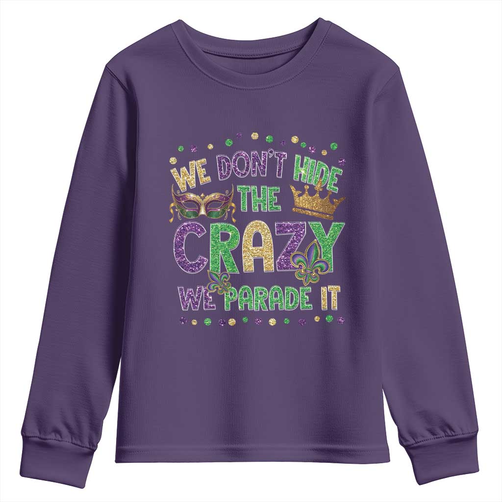 Funny Mardi Gras Youth Sweatshirt Glitter Print We Don't Hide The Crazy We Parade It TS10 Purple Print Your Wear