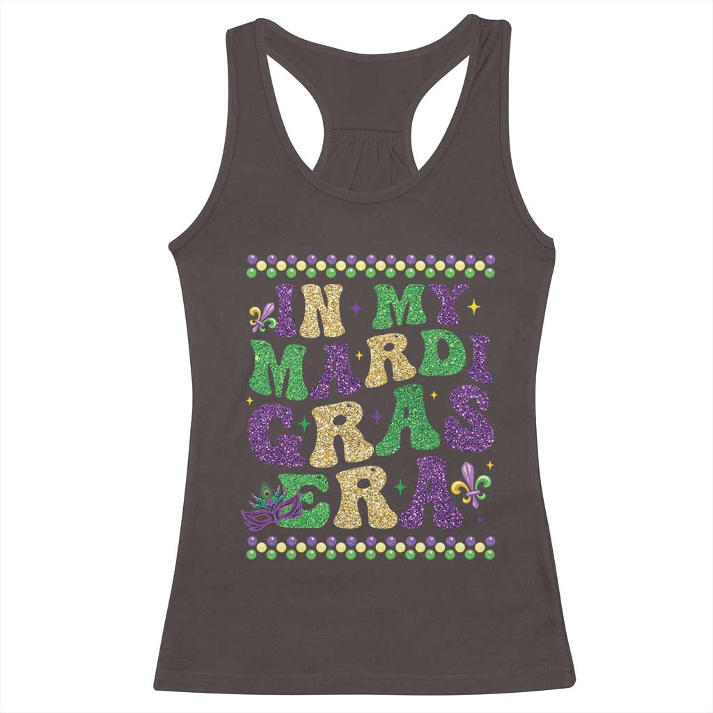 In My Mardi Gras Era Racerback Tank Top Carnival New Orleans Trip Glitter Print TS10 Dark Chocolate Print Your Wear