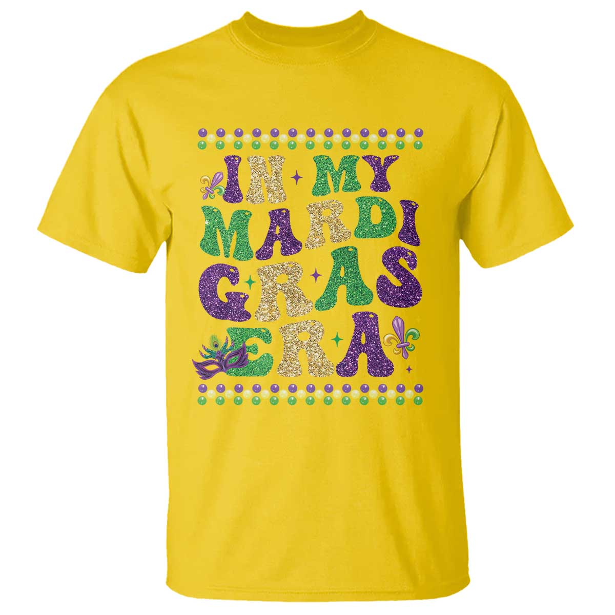 In My Mardi Gras Era T Shirt Carnival New Orleans Trip Glitter Print TS10 Daisy Print Your Wear