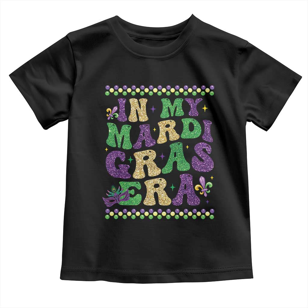 In My Mardi Gras Era Toddler T Shirt Carnival New Orleans Trip Glitter Print TS10 Black Print Your Wear