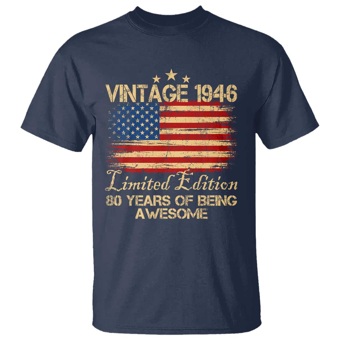 80th Birthday T Shirt - Vintage 1946 Limited Edition 80 Year Old Birthday USA Flag Tee TS10 Navy Print Your Wear