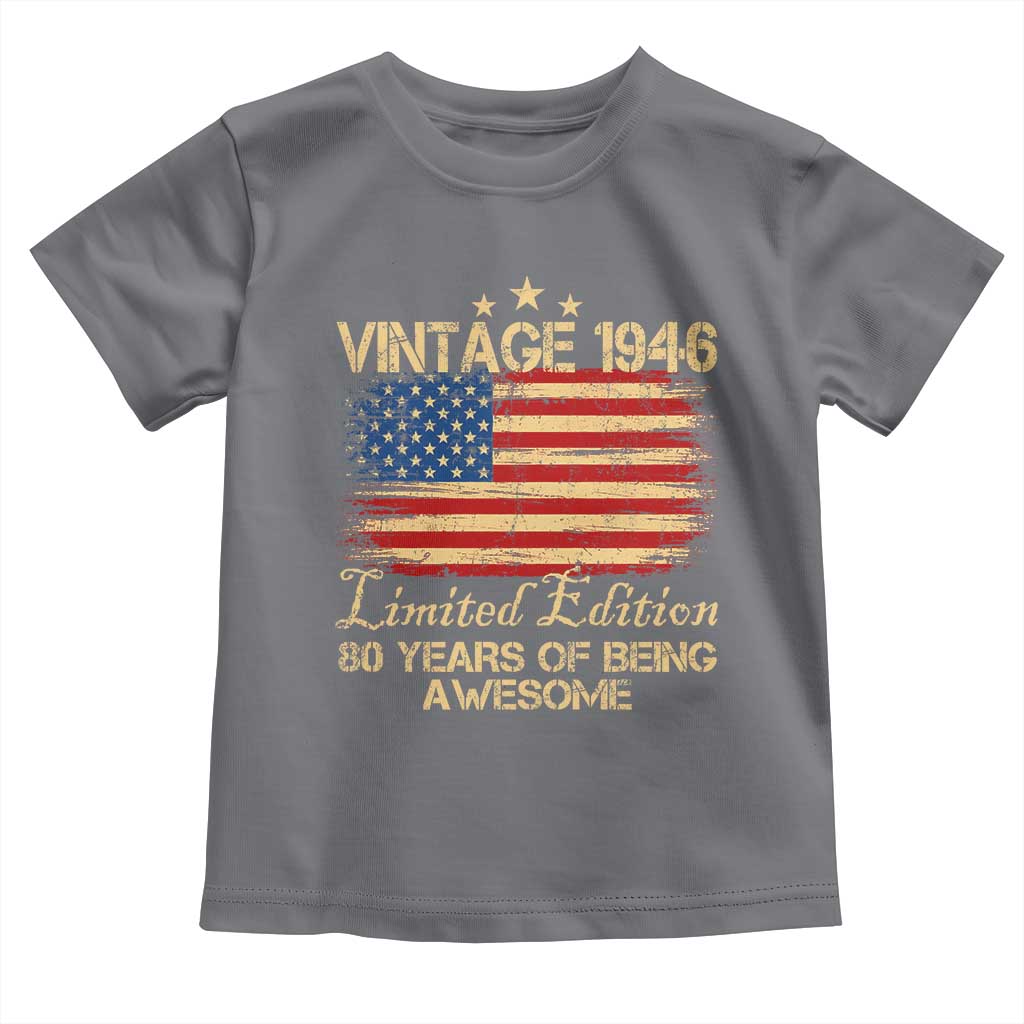 80th Birthday Toddler T Shirt Vintage 1946 Limited Edition 80 Year Old Birthday USA Flag TS10 Charcoal Print Your Wear