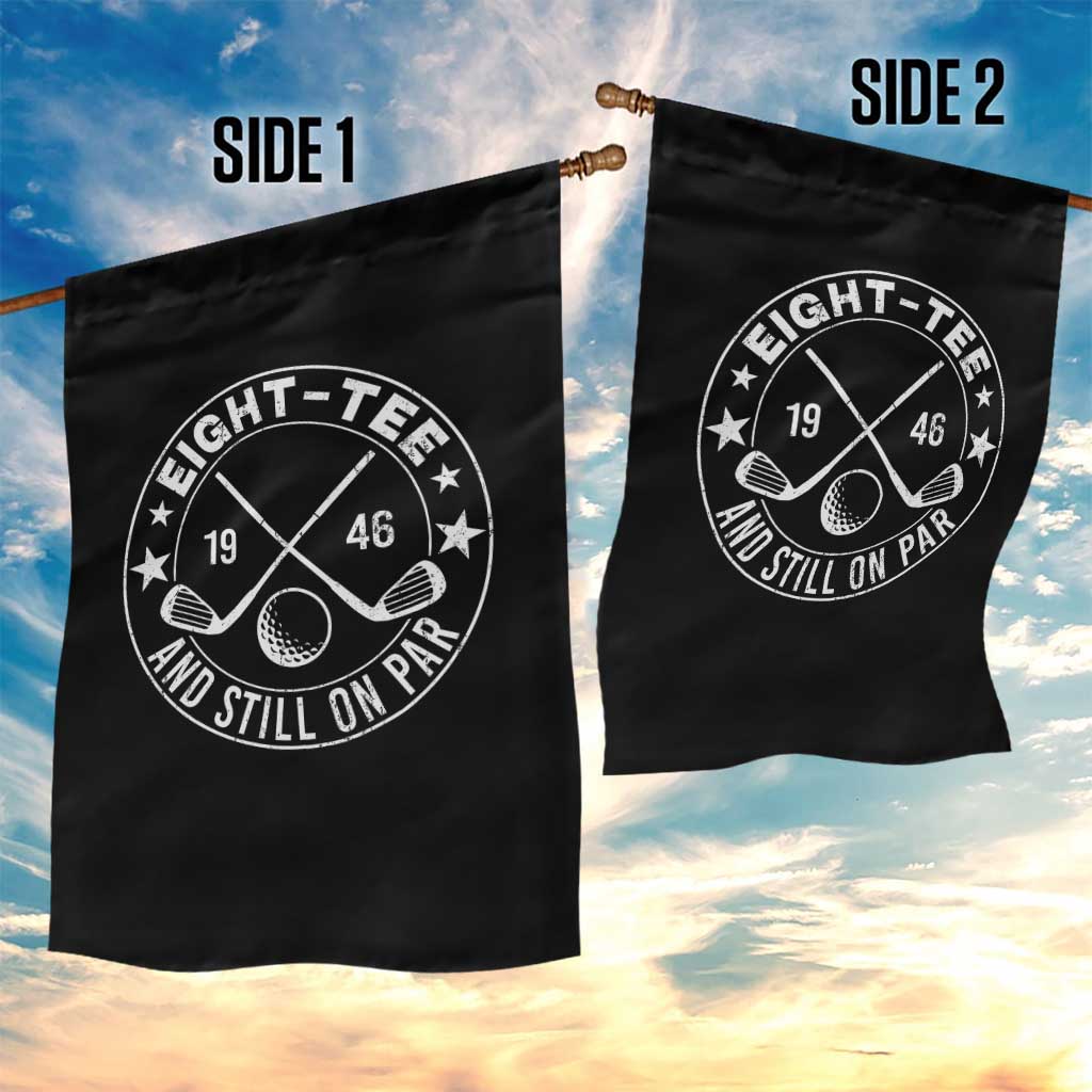 80th Birthday Golf Garden Flag Vintage 1946 Eight Tee And Still On Par Golf Lover Gift TS10 Print Your Wear