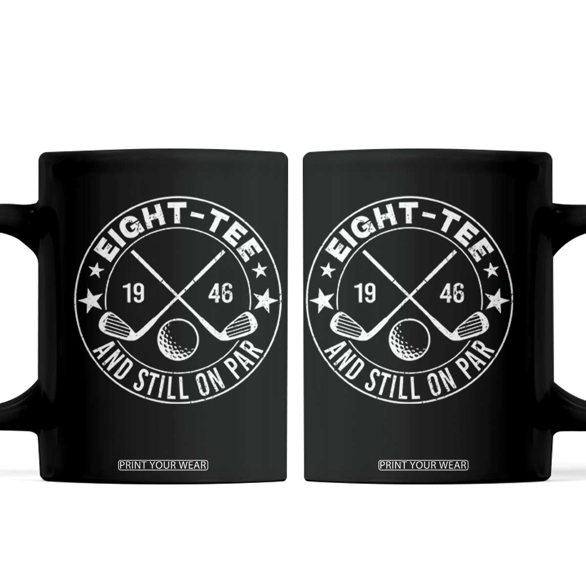 80th Birthday Golf Coffee Mug Vintage 1946 Eight Tee And Still On Par Golf Lover Gift TS10 Black Print Your Wear