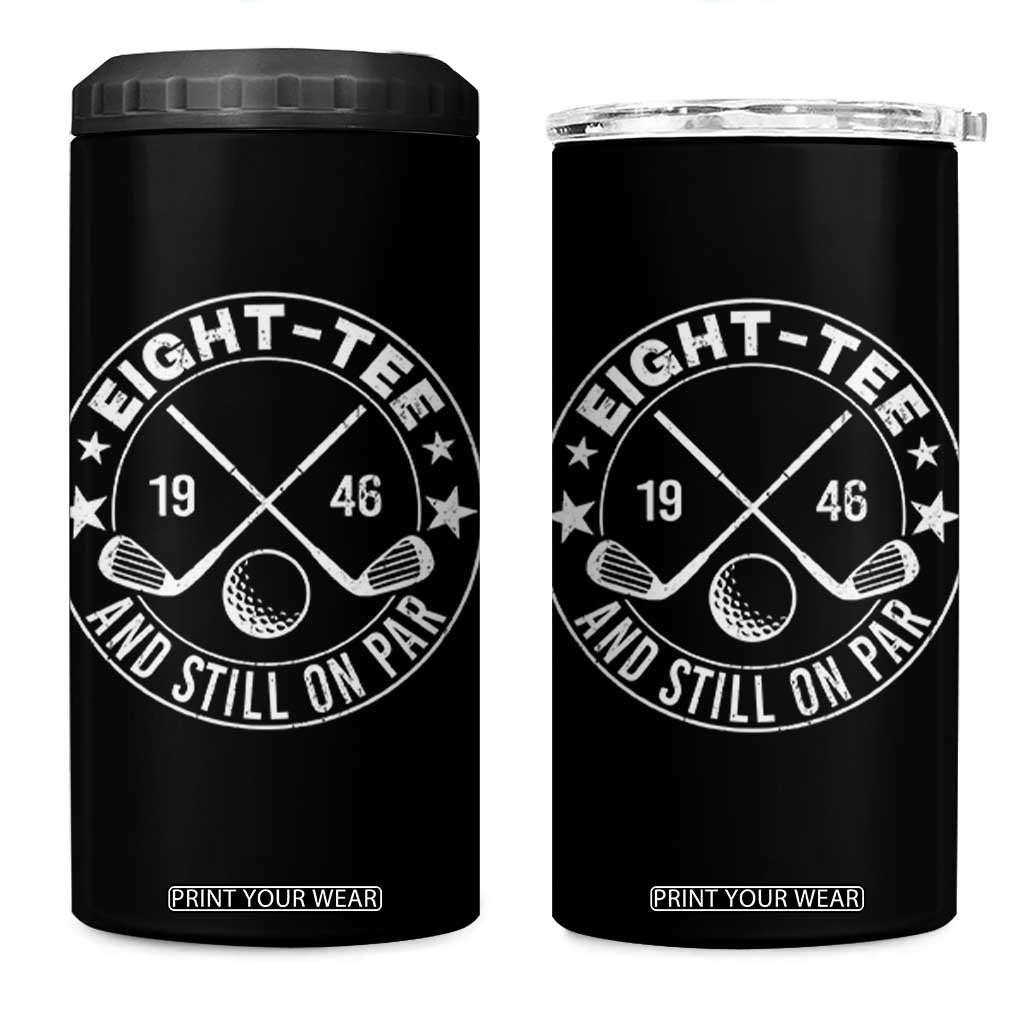 80th Birthday Golf 4 in 1 Can Cooler Tumbler Vintage 1946 Eight Tee And Still On Par Golf Lover Gift TS10 One Size: 16 oz Black Print Your Wear