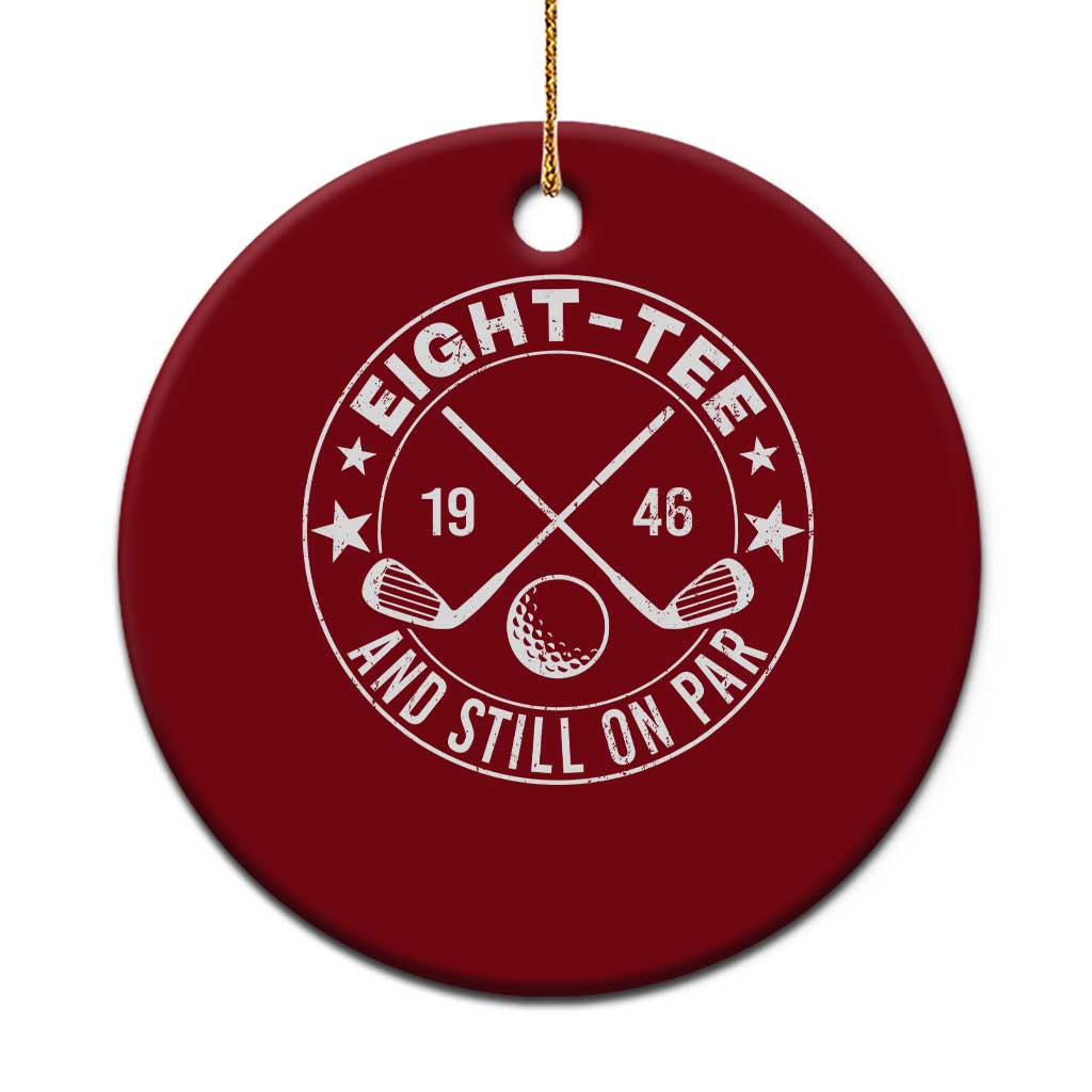80th Birthday Golf Ceramic Ornament Vintage 1946 Eight Tee And Still On Par Golf Lover Gift TS10 1pc Red Print Your Wear