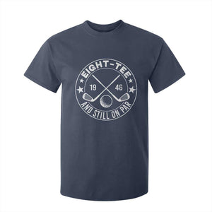 80th Birthday Golf T Shirt For Kid Vintage 1946 Eight Tee And Still On Par Golf Lover Gift TS10 Navy Print Your Wear