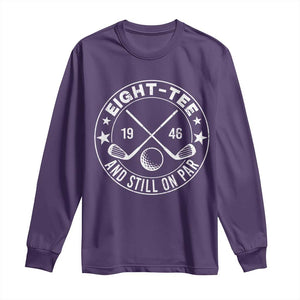 80th Birthday Golf Long Sleeve Shirt Vintage 1946 Eight Tee And Still On Par Golf Lover Gift TS10 Purple Print Your Wear